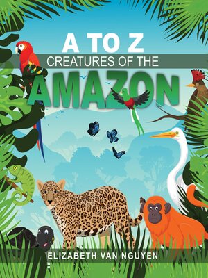 cover image of A to Z Creatures of the Amazon